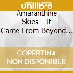 Amaranthine Skies - It Came From Beyond The Oort Cloud cd
