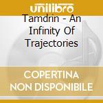 Tamdrin - An Infinity Of Trajectories cd