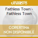 Faithless Town - Faithless Town cd