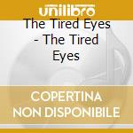The Tired Eyes - The Tired Eyes cd