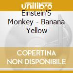 Einstein'S Monkey - Banana Yellow cd