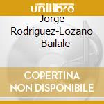 Jorge Rodriguez-Lozano - Bailale cd musicale di Jorge Rodriguez