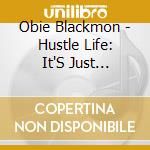 Obie Blackmon - Hustle Life: It'S Just Business cd