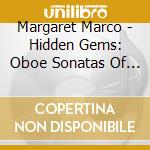 Margaret Marco - Hidden Gems: Oboe Sonatas Of The French Baroque cd musicale di Margaret Marco