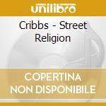 Cribbs - Street Religion cd musicale di Cribbs