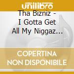 Tha Bizniz - I Gotta Get All My Niggaz Outta Jail cd