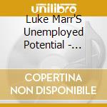 Luke Marr'S Unemployed Potential - Unemployed Potential