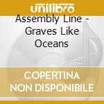 Assembly Line - Graves Like Oceans cd musicale di Assembly Line