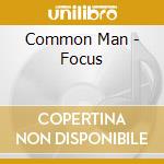 Common Man - Focus cd musicale di Common Man