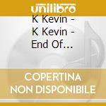 K Kevin - K Kevin - End Of Complication cd