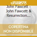 John Fawcett - John Fawcett & Resurrection Band cd