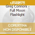 Greg Connors - Full Moon Flashlight cd