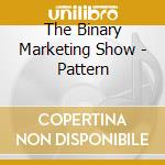 The Binary Marketing Show - Pattern cd