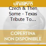 Czech & Then Some - Texas Tribute To Nebraska No.1 Polka Band cd
