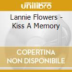 Lannie Flowers - Kiss A Memory cd