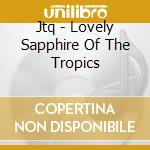 Jtq - Lovely Sapphire Of The Tropics cd