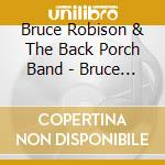 Bruce Robison & The Back Porch Band - Bruce Robison & The Back Porch Band