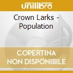 Crown Larks - Population cd