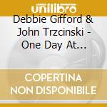 Debbie Gifford & John Trzcinski - One Day At A Time cd