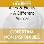Aces & Eights - A Different Animal cd