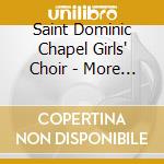Saint Dominic Chapel Girls' Choir - More Traditions Of Christmas cd musicale di Saint Dominic Chapel Girls' Choir