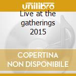 Live at the gatherings 2015 cd musicale di Robert Rich