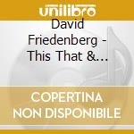 David Friedenberg - This That & The Other Thing cd