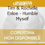 Tim & Rochelle Enloe - Humble Myself cd