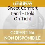 Sweet Comfort Band - Hold On Tight cd