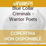 Blue Collar Criminals - Warrior Poets cd