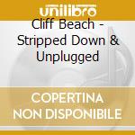 Cliff Beach - Stripped Down & Unplugged cd
