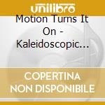 Motion Turns It On - Kaleidoscopic Equinox cd musicale di Motion Turns It On