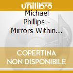 Michael Phillips - Mirrors Within Mirrors cd