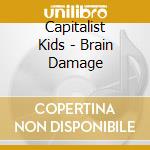 Capitalist Kids - Brain Damage cd