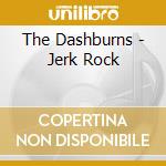 The Dashburns - Jerk Rock cd