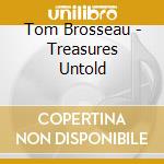 Tom Brosseau - Treasures Untold cd musicale di Tom Brosseau