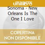 Sonoma - New Orleans Is The One I Love cd