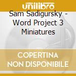 Sam Sadigursky - Word Project 3 Miniatures cd
