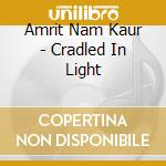 Amrit Nam Kaur - Cradled In Light