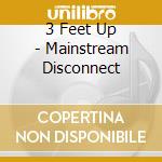 3 Feet Up - Mainstream Disconnect cd