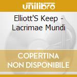 Elliott'S Keep - Lacrimae Mundi cd musicale di Elliott'S Keep