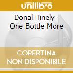 Donal Hinely - One Bottle More cd musicale di Donal Hinely
