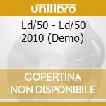 Ld/50 - Ld/50 2010 (Demo) cd