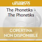 The Phonetiks - The Phonetiks cd