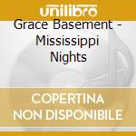 Grace Basement - Mississippi Nights cd