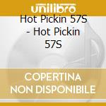 Hot Pickin 57S - Hot Pickin 57S cd