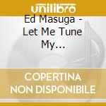 Ed Masuga - Let Me Tune My Heartstrings cd