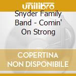 Snyder Family Band - Comin' On Strong cd