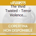 The Vivid Twisted - Terror Violence Technology cd