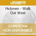 Hickmen - Walk Out West cd